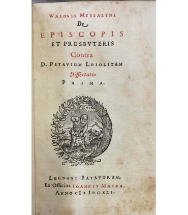 De episcopis et presbyteris Contra D. Petavium Loiolitam Dissertatio Prima