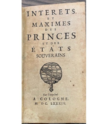 Interets et maximes des princes et des etats souverains