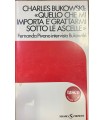 «Quello che mi importa è grattarmi sotto le ascelle».