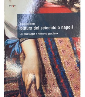 Pittura del seicento a Napoli. Da Caravaggio a Massimo Stanzione.