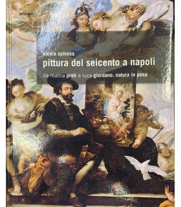 Pittura del seicento a Napoli. Da Mattia Preti a Luca Giordano, natura in posa.