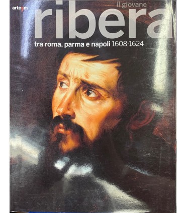 Il giovane Ribera tra Roma, Parma e Napoli 1608-1624.