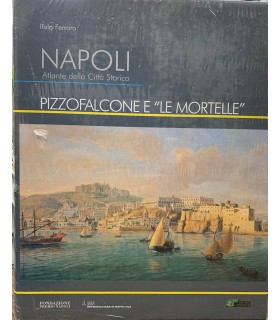 Napoli. Atlante della città storica. Pizzofalcone e "Le mortelle".