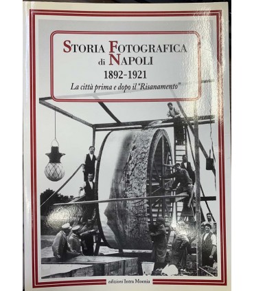 Storia fotografica di Napoli. 1892-1921.