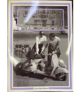 Storia fotografica di Napoli. 1945-1957.