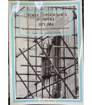 Storia fotografica di Napoli. 1971-1984.
