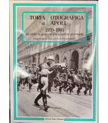 Storia fotografica di Napoli. 1939-1944.