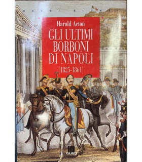 Gli ultini borboni di Napoli. (1825-1861).
