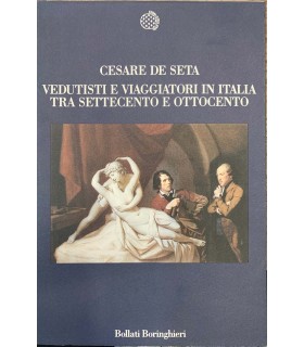 Vedutisti e viaggiatori in Italia tra settecento e ottocento.
