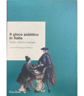 Il gioco pubblico in Italia. Storia, cultura e mercato.