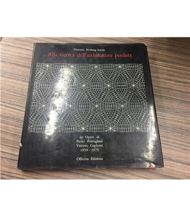Alla ricerca dell'architettura perduta. Le opere di Paolo Portoghesi Vittorio Gigliotti. 1959-1975