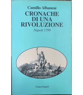 Cronache di una rivoluzione. Napoli 1799.