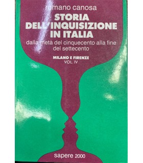 Storia dell'inquisiione in Italia. Dalla metà del cinquecento alla fine del settecento. Vol. IV. Milano e Firenze.