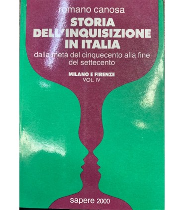 Storia dell'inquisiione in Italia. Dalla metà del cinquecento alla fine del settecento. Vol. IV. Milano e Firenze.