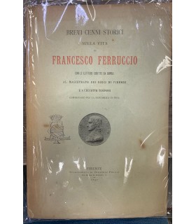 Brevi cenni storici sulla vita di Francesco Ferruccio.