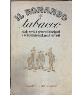 Il romanzo del tabacco vissuto e scritto in quattro secoli, da navigatori e poeti, scienziati e cronisti, umoristi e narratori.