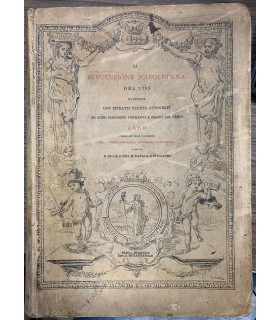 La rioluzione napoletana del 1799 illustrata con ritratti, vedute, autografi ed altri documenti figurativi e grafici del tempo.