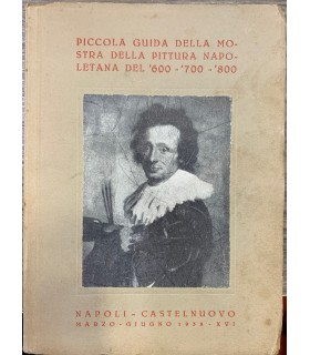 Piccola guida della mostra della pittura napoletana del '600 - '700 - '800.
