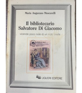 Il bibliotecario Salvatore Di Giacomo vicende poco note di una noto poeta.