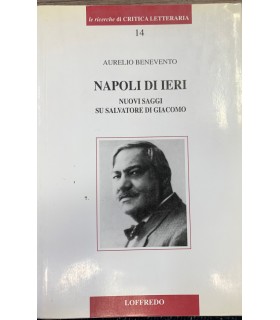 Napoli di ieri. Nuovi saggi su Salvatore Di Giacomo.