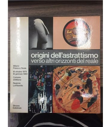 Origini dell'astrattattismo verso altri orizzonti del reale
