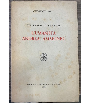 Un amico di Erasmo. L'umanista Andrea Ammonio.