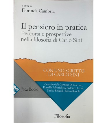 Il pensiero in pratica. Percorsi e prospettive nella filosofia di Carlo Sini.