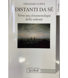Distanti da sé. Verso una fenomenologia della volontà.