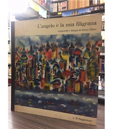 Henry Miller. L'angelo è la mia filigrana