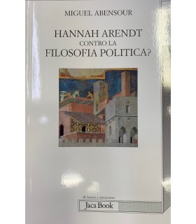 Hannah Arendt contro la Filosofia politica?
