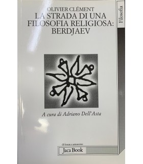 La strada di una filosofia religiosa: Berdjaev.