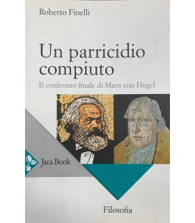 Un patricisio compiuto. Il confronto finale di Marx con Hegel.