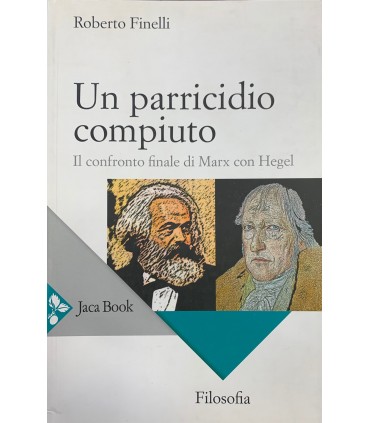 Un patricisio compiuto. Il confronto finale di Marx con Hegel.