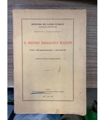 Il servizio idrografico italiano. Cenni sull'organizzazione e sull'attività. Elenco delle pubblicazioni.