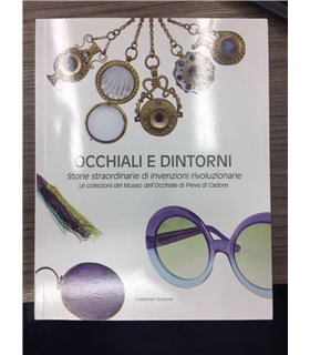 Occhiali e dintorni. Storie straordinarie di invenzioni rivoluzionarie