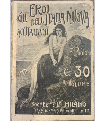 Gli eroi dell'Italia nuova agli itialiani.