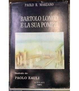 Bartolo Longo e la sua Pompei.