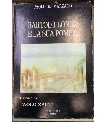Bartolo Longo e la sua Pompei.