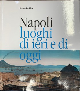 Napoli luoghi di ieri e di oggi.
