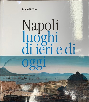 Napoli luoghi di ieri e di oggi.