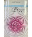 Chiesa, ecumenismo e politica.