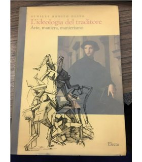 L'ideologia del traditore. Arte, maniera, manierismo