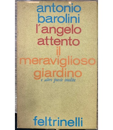 L'angelo attento il meraviglioso giardino e altre poesie inedite.