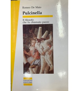 Pulcinella. Il filosofo che fu chiamato pazzo.