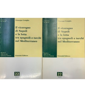 Il viceregno di Napoli e la lotta tra spagnoli e turchi nel Mediterraneo. 2 voll.