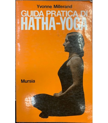 Guida pratica di Hatha-Yoga.