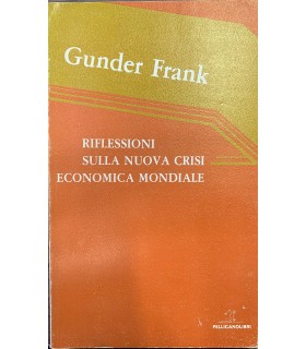 Riflessioni sulla nuova crisi economica mondiale.