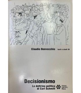 Decisionismo. La dottrina politica di Carl Schmitt.