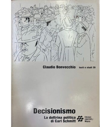 Decisionismo. La dottrina politica di Carl Schmitt.