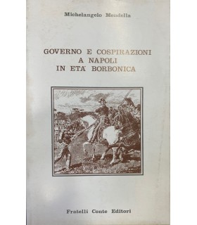 Governo e cospirazioni a Napoli in età borbonica.